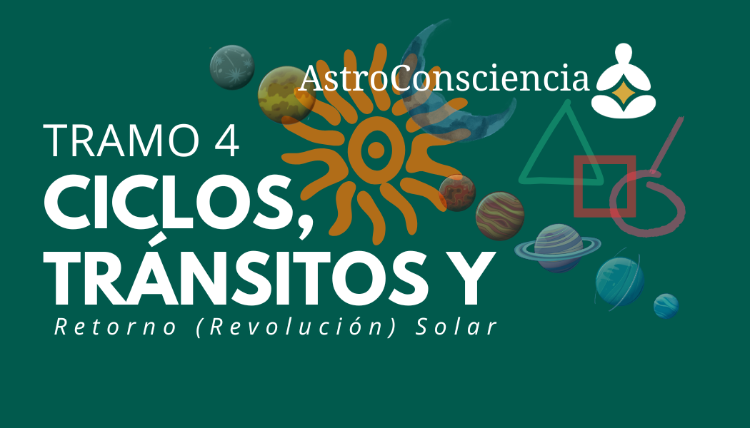 TRAMO 4: Ciclos, Tránsitos y Retorno Solar